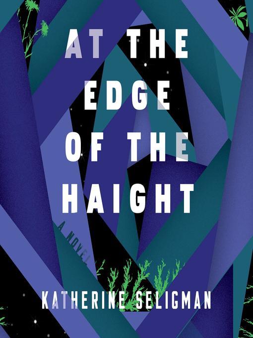 Title details for At the Edge of the Haight by Katherine Seligman - Available